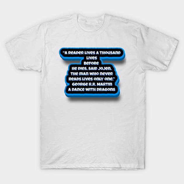 George R.R. Martin quote T-Shirt by AshleyMcDonald